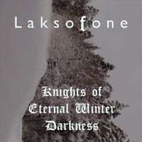 Laksofone - Knights of Eternal Winter Darkness