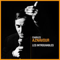 Charles Aznavour - Les introuvables
