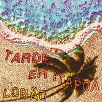 Lobão - Tarde em Itapoã