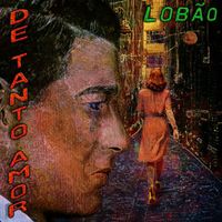 Lobão - De Tanto Amor