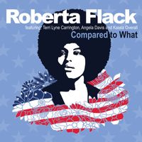 Roberta Flack - Compared to What (Remix) [feat. Terri Lyne Carrington, Angela Davis and Kassa Overall]