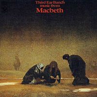 Third Ear Band - Music From Macbeth (2019 Remastered & Expanded Edition)