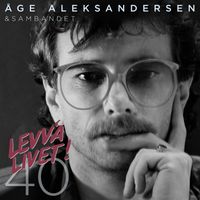 Åge Aleksandersen - Levva livet! 40