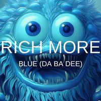RICH MORE - Blue (Da Ba Dee)