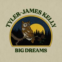 Tyler-James Kelly - Big Dreams