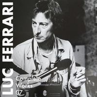Luc Ferrari - Complete Works 07