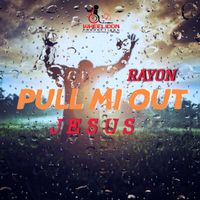 Rayon - Pull Me Out Jesus