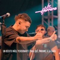 Los Herrera - Un besito más / Perdonarte para qué / Mirame a la cara