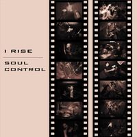 I Rise - I Rise / Soul Control - Split