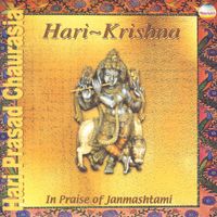 Pandit Hariprasad Chaurasia - Hari-Krishna: In Praise of Janmashtami (Raag - Mala in Mishra Khamaj)