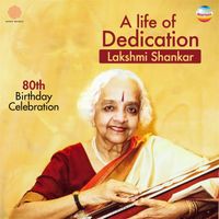 Lakshmi Shankar - A Life of Dedication: 80th Birthday Celebration