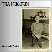 Giancarlo Traini - Tra I Ricordi