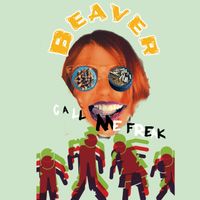Beaver - Call Me Freak (Explicit)