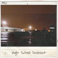 MIC - High School Dropout (Explicit)