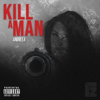 ANDREEA - Kill a Man (Explicit)