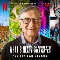 Dan Deacon - What's Next? The Future with Bill Gates (Soundtrack from the Netflix Series)