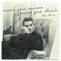 Pipe Bueno - Cosas Que Nunca Pensé Que Haría