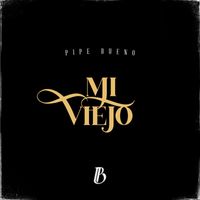 Pipe Bueno - Mi Viejo