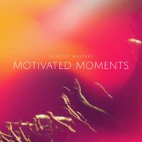 Dubstep Masters - Motivated Moments