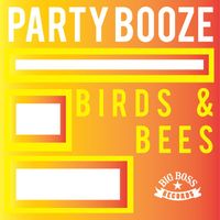 PartyBooze - Birds and Bees