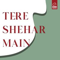 Ahmed Rushdi - Tere Shehar Main (Original Motion Picture Soundtrack)