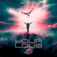 Ben Garcia - Your Love (Explicit)