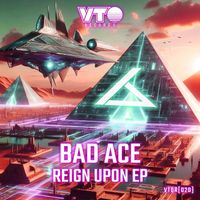 Bad Ace - Reign Upon EP