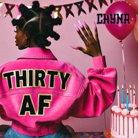 Chyna - THIRTY AF (Explicit)