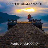Fabio Martoglio - La Notte Degli Amanti