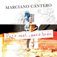 Marciano Cantero - Para Mal, para Bien