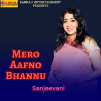 Sanjeevani - Mero Aafno Bhannu