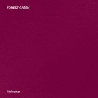Forest Green - I'm in a Car