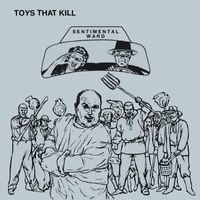 Toys That Kill - Sentimental Ward