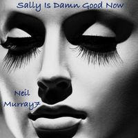 Neil Murray7 - Sally Is Damn Good Now