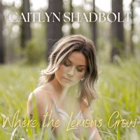 Caitlyn Shadbolt - Where The Lemons Grow (Acoustic)