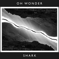Oh Wonder - Shark (10 Years On)