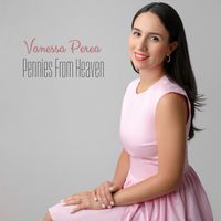 Vanessa Perea - Pennies From Heaven