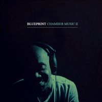 Blueprint - Chamber Music 2 (Explicit)