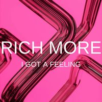 RICH MORE - I Got A Feeling