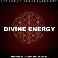 Affluent Oscar Sanchez - DIVINE ENERGY