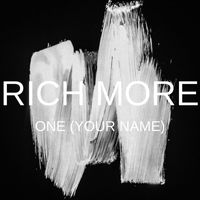 RICH MORE - One (Your Name)