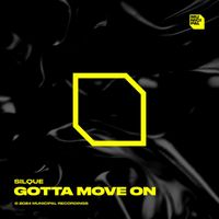 Silque - Gotta Move On