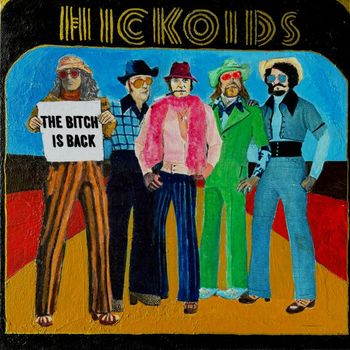 Hickoids - The Bitch Is Back (Explicit)