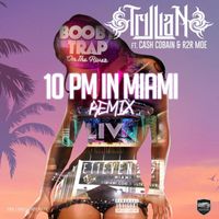 Trillian - 10 PM in Miami (Remix [Explicit])