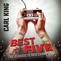 Carl King - Best of Five: The Classic Tetris Champions