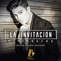 Pipe Bueno - La Invitación (Versión Regional Mexicano)
