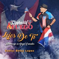 Orchestra Fuego - Lejos de Ti (feat. Betsy Lopez)