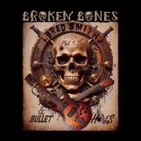 Brad Smith - Broken Bones and Bullet Holes