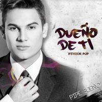 Pipe Bueno - Dueño de Ti (Versión Pop)