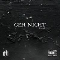 OMAR - GEH NICHT (Explicit)